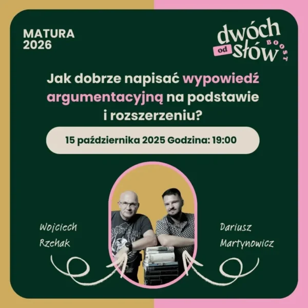 Matura 2026: Jak dobrze napisać wypowiedź argumentacyjną na podstawie i rozszerzeniu?