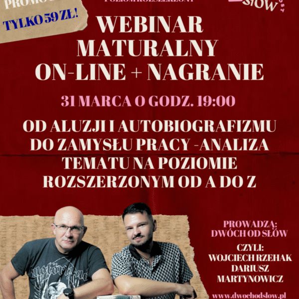 Od autobiografizmu do zamysłu pracy - analiza tematu na poziomie rozszerzonym z polskiego - GOTOWY NAGRANY WEBINAR